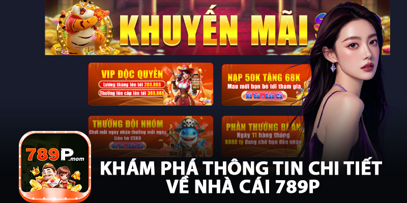 Khám Phá Thông Tin Chi Tiết Về Nhà Cái 789P