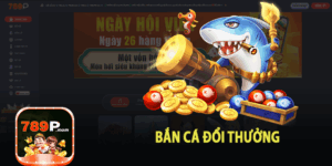 BẮN CÁ ĐỔI THƯỞNG