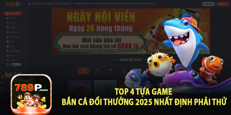 TOP 4 TỰA GAME BÁN CÁ ĐỔI THƯỞNG 2025 NHẤT ĐỊNH PHẢI THỬ